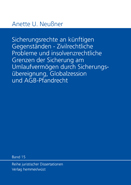 Band 15: Anette U. Neu�ner - Sicherungsrechte an k�nftigen Gegenst�nden - Zivilrechtliche Probleme und insolvenzrechtliche Grenzen der Sicherung am Umlaufverm�gen durch Sicherungs�bereignung, Globalzession und AGB-Pfandrecht