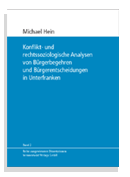 Band 01: Michael Hein - Konflikt- und rechtssoziologische Analysen von B�rgerbegehren und B�rgerentscheiden in Unterfranken