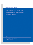 Band 03: Nico Raphael Skusa - Einfluss Dritter auf Inhalt und Wirksamkeit von Verf�gungen von Todes wegen.