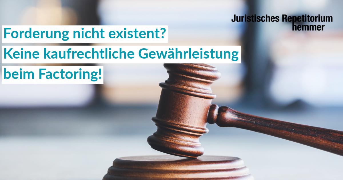 Forderung nicht existent? Keine kaufrechtliche Gewährleistung beim Factoring!