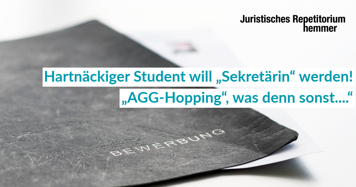 Hartnäckiger Student will „Sekretärin“ werden! „AGG-Hopping“, was denn sonst....“