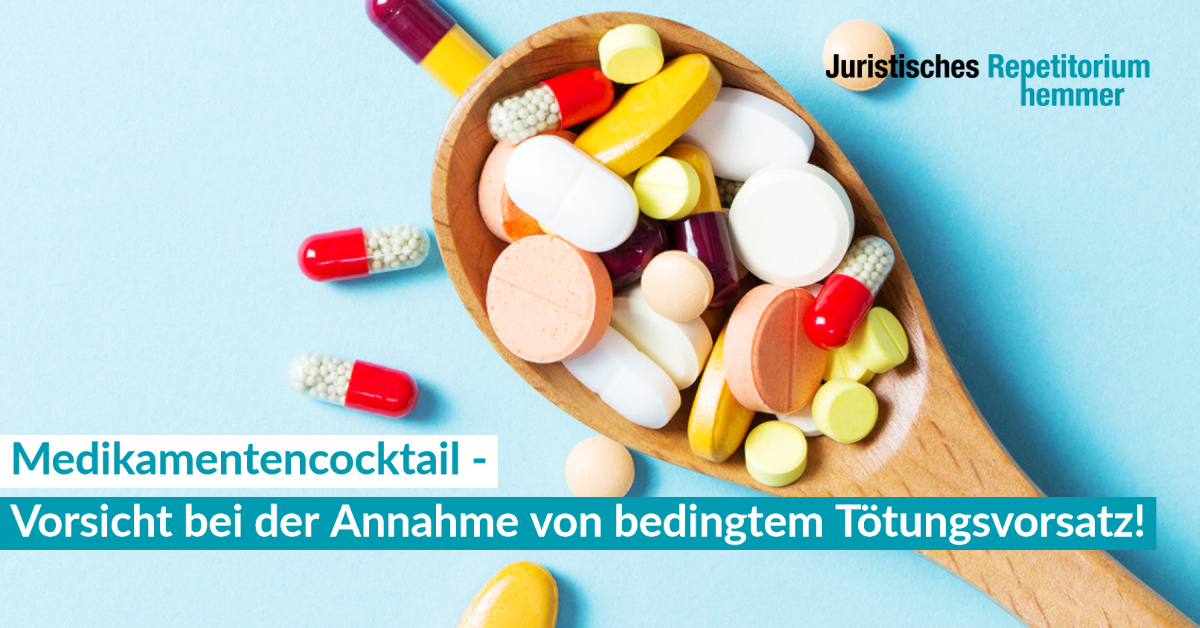 Medikamentencocktail, Vorsicht bei der Annahme von bedingtem Tötungsvorsatz!