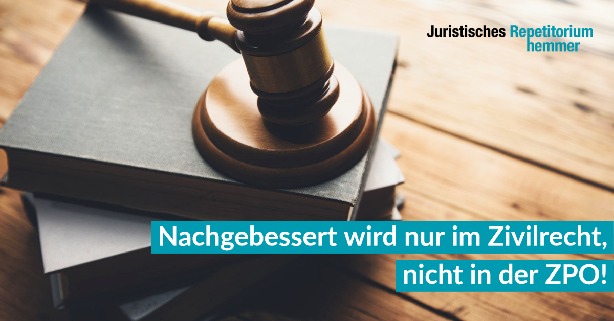 Nachgebessert wird nur im Zivilrecht, nicht in der ZPO!