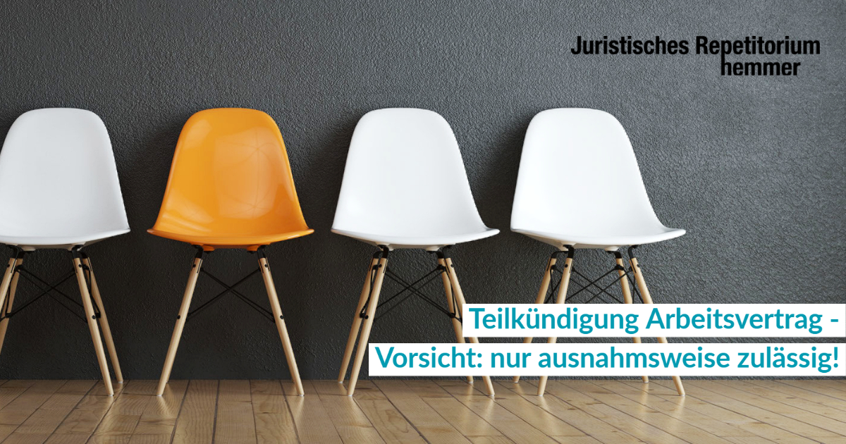 Teilkündigung Arbeitsvertrag. Vorsicht: nur ausnahmsweise zulässig!