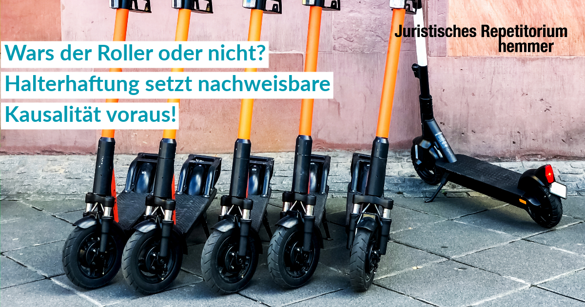 Wars der Roller oder nicht? Halterhaftung setzt nachweisbare Kausalität voraus!