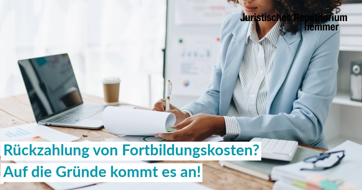 Rückzahlung von Fortbildungskosten? Auf die Gründe kommt es an!