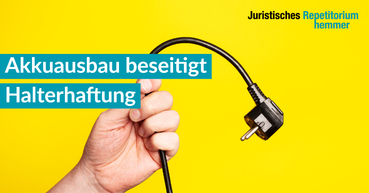 Akkuausbau beseitigt Halterhaftung