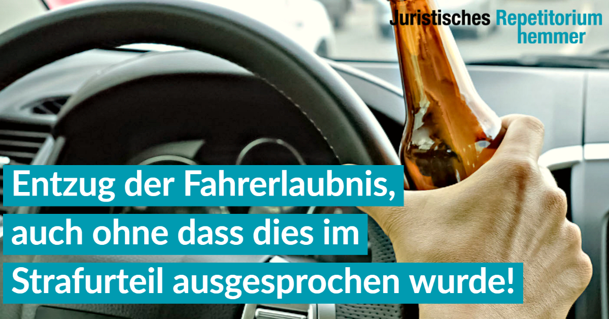 Entzug der Fahrerlaubnis, auch ohne dass dies im Strafurteil ausgesprochen wurde!