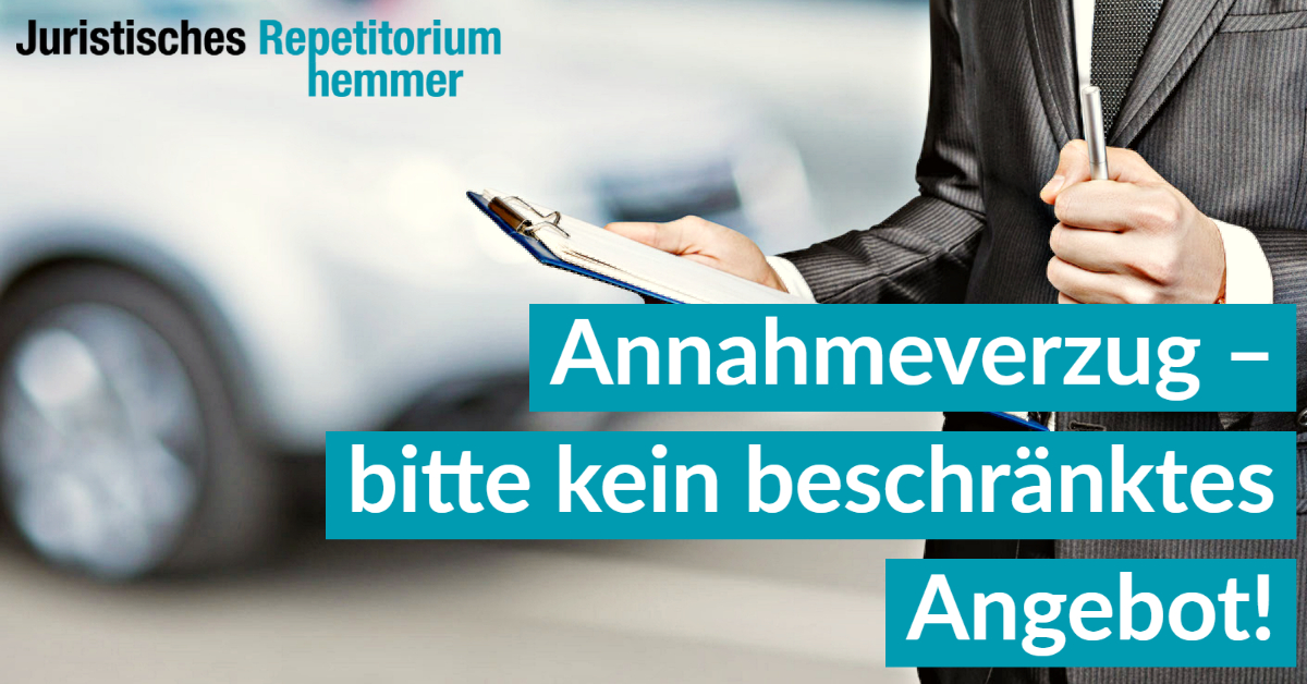 Annahmeverzug – bitte kein beschränktes Angebot!