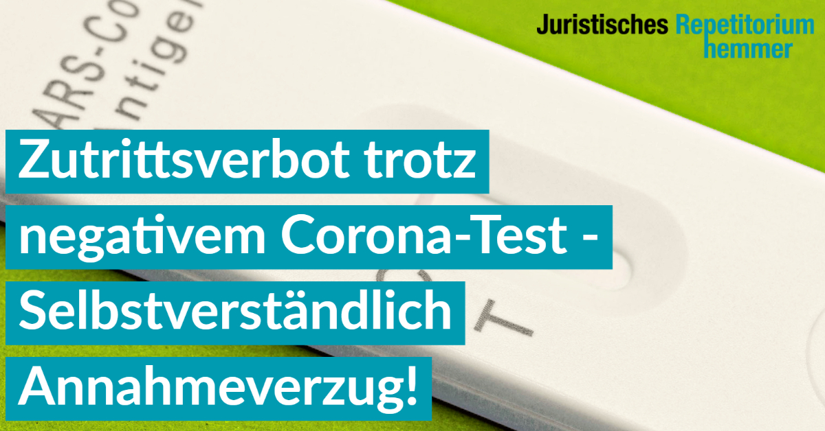 Zutrittsverbot trotz negativem Corona-Test – Selbstverständlich Annahmeverzug!