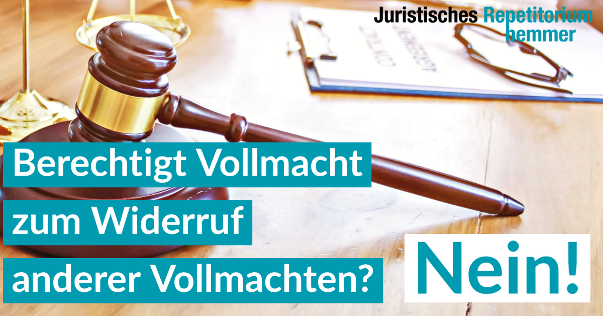 Berechtigt Vollmacht zum Widerruf anderer Vollmachten? Nein!