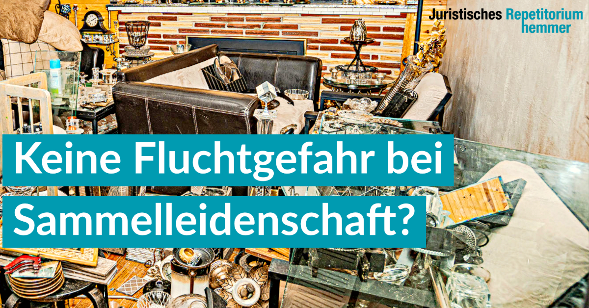 Keine Fluchtgefahr bei Sammelleidenschaft?