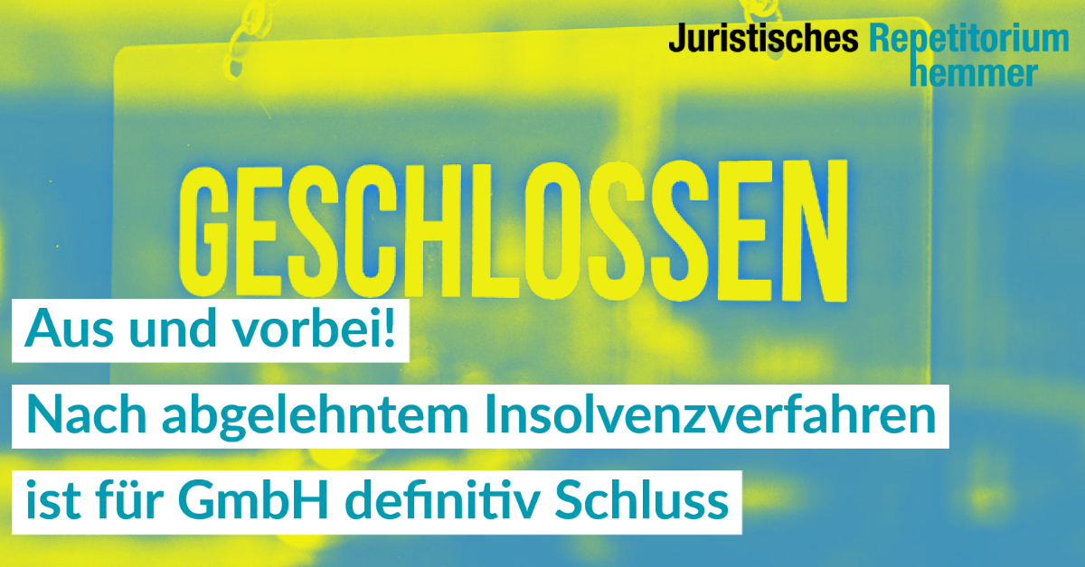 Aus und vorbei! Nach abgelehntem Insolvenzverfahren ist für GmbH definitiv Schluss