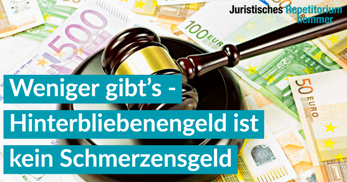 Weniger gibt’s – Hinterbliebenengeld ist kein Schmerzensgeld