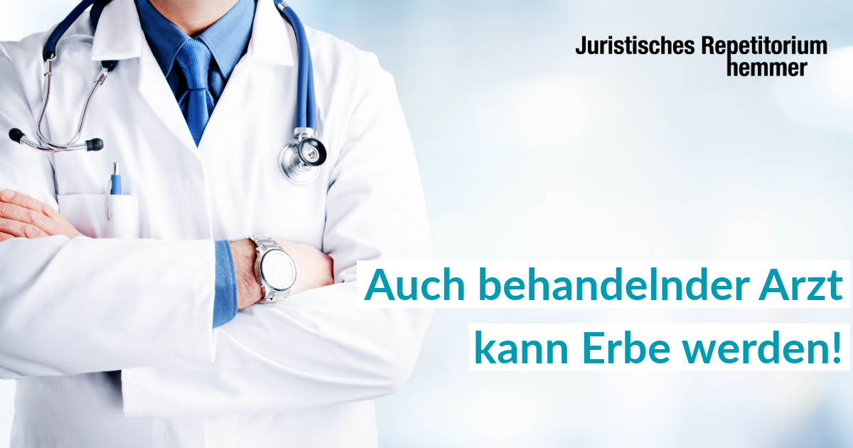 Auch behandelnder Arzt kann Erbe werden!