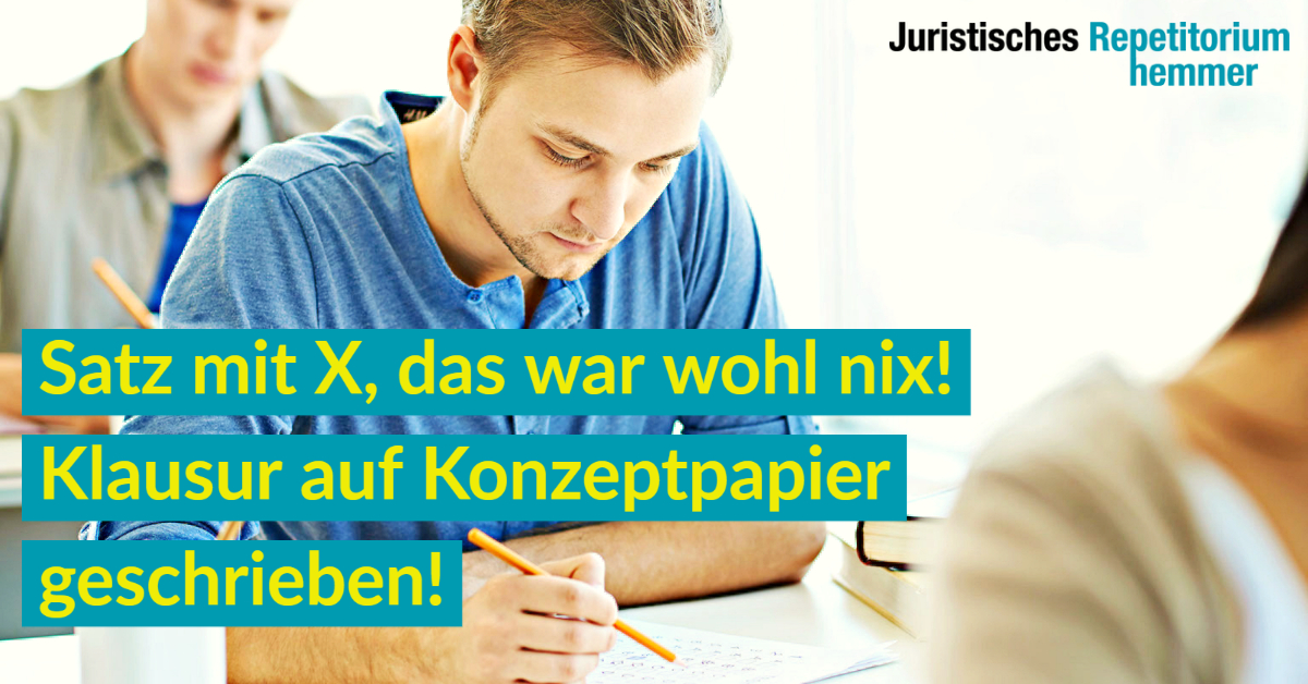 Satz mit X, das war wohl nix! Klausur auf Konzeptpapier geschrieben!