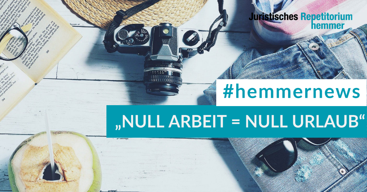 „Null Arbeit = null Urlaub“ Kurzarbeit „Null“ kürzt den Urlaubsanspruch