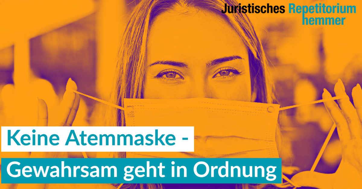 Keine Atemmaske – Gewahrsam geht in Ordnung