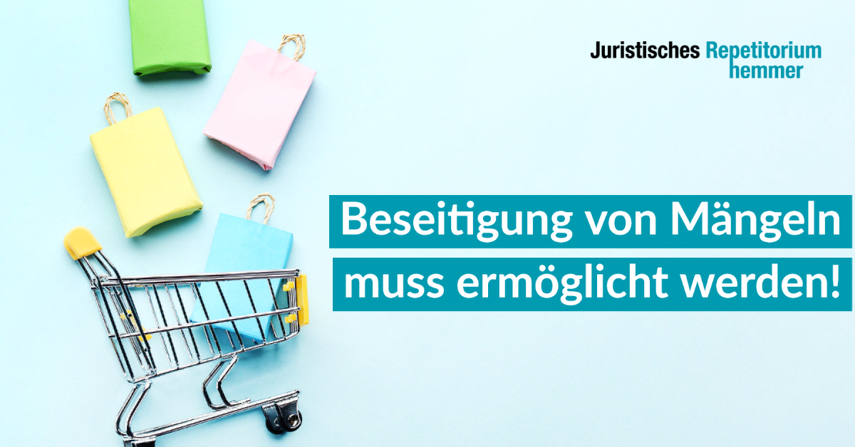 Beseitigung von Mängeln muss ermöglicht werden!