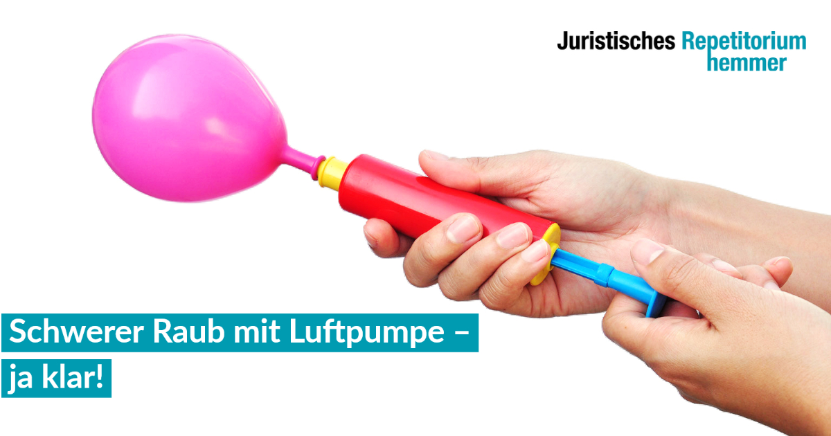 Schwerer Raub mit Luftpumpe – ja klar!