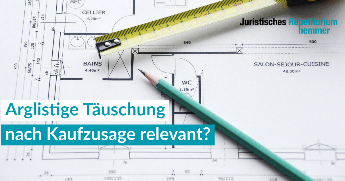 Arglistige Täuschung nach Kaufzusage relevant?