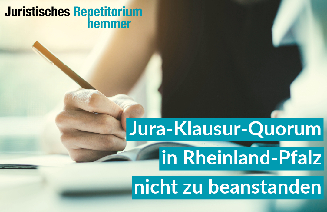 Jura-Klausur-Quorum in Rheinland-Pfalz nicht zu beanstanden