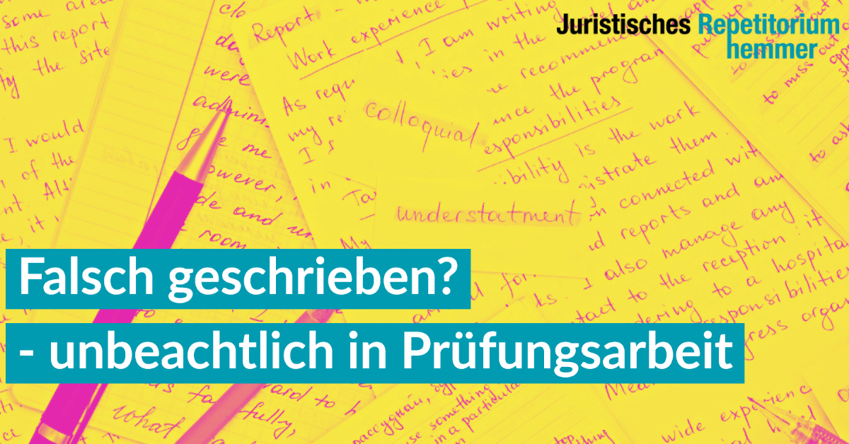 Falsch geschrieben? – unbeachtlich in Prüfungsarbeit