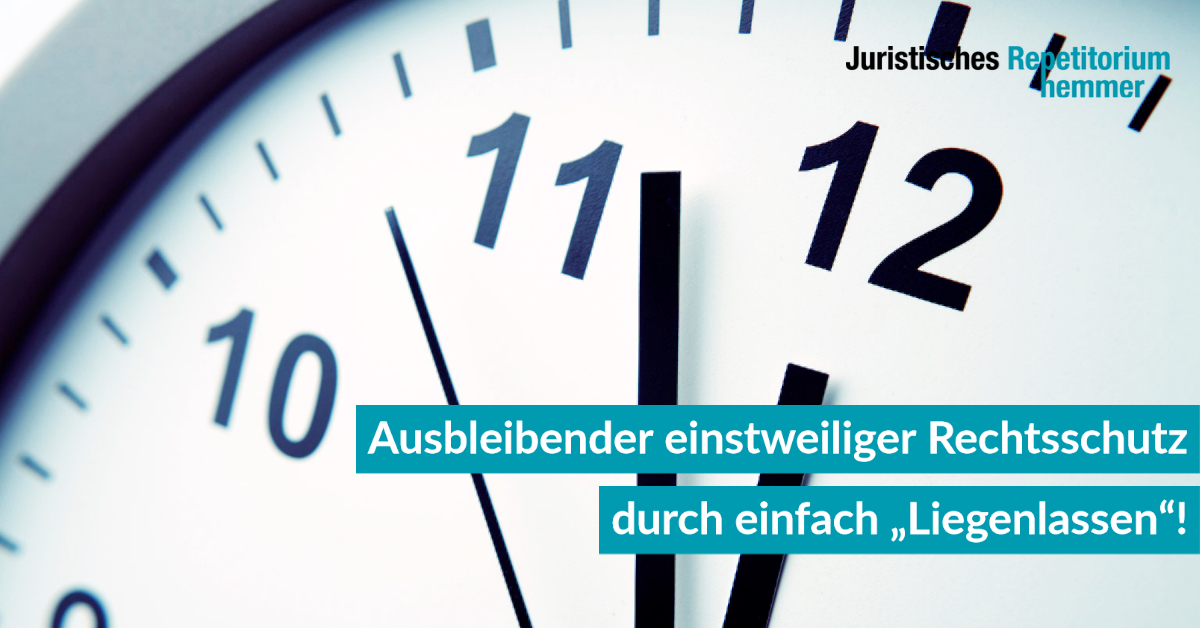 Ausbleibender einstweiliger Rechtsschutz durch einfach „Liegenlassen“!