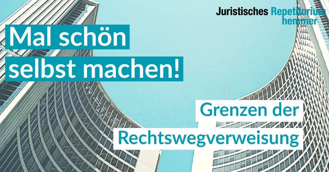 Mal schön selbst machen! Grenzen der Rechtswegverweisung