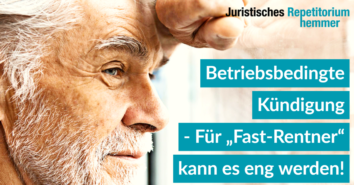 Betriebsbedingte Kündigung – Für „Fast-Rentner“ kann es eng werden!