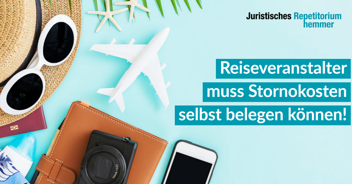 Reiseveranstalter muss Stornokosten selbst belegen können!