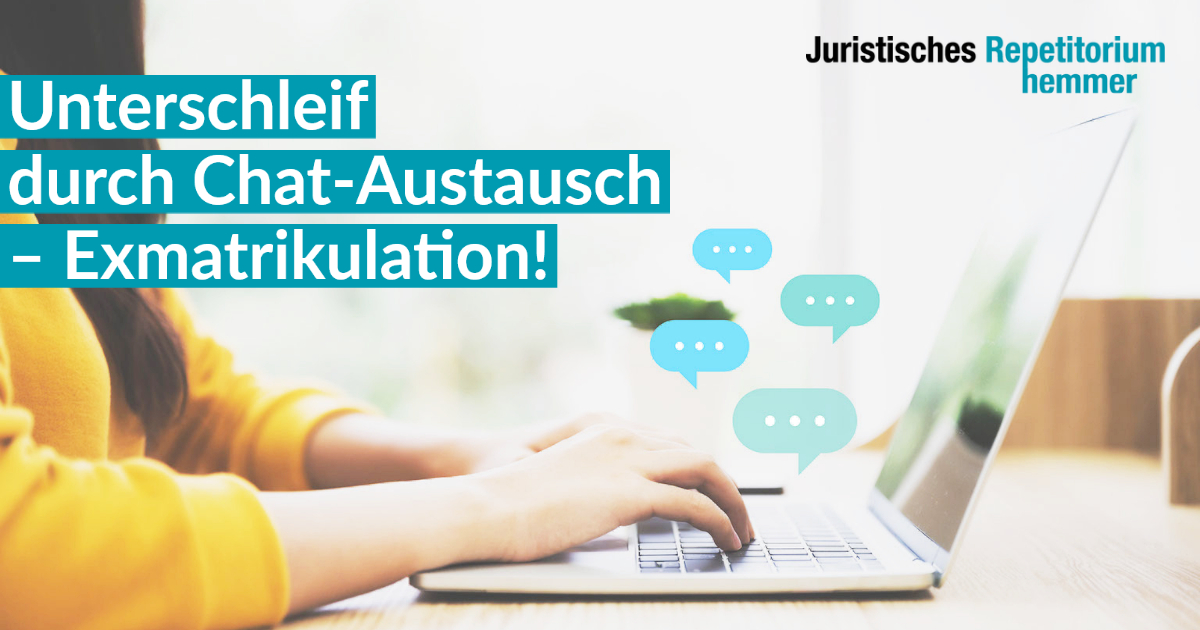 Unterschleif durch Chat-Austausch – Exmatrikulation!