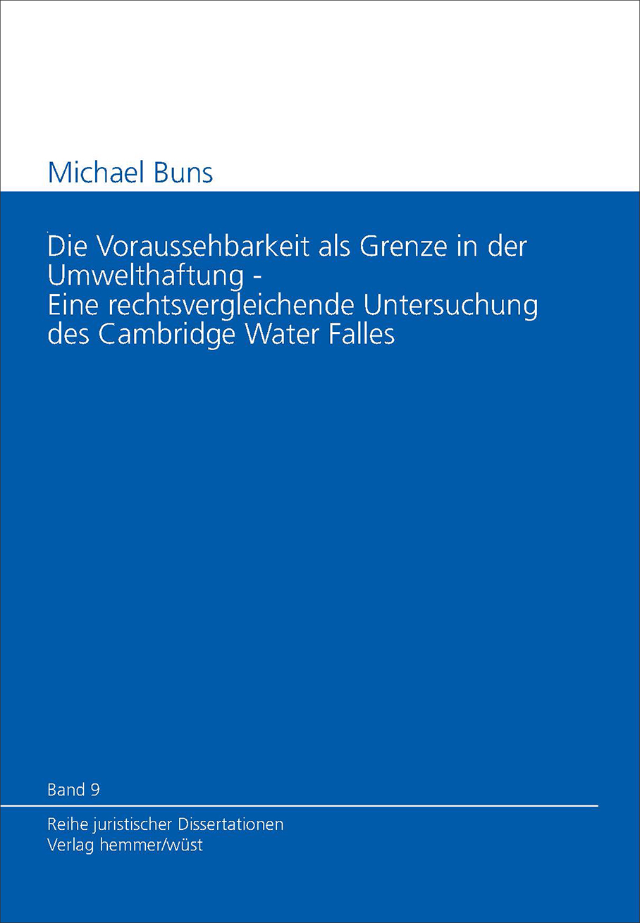 Band 09: Michael Buns - Die Voraussehbarkeit als Grenze in der Umwelthaftung - Eine rechtsvergleichende Untersuchung des Cambridge Water Falles