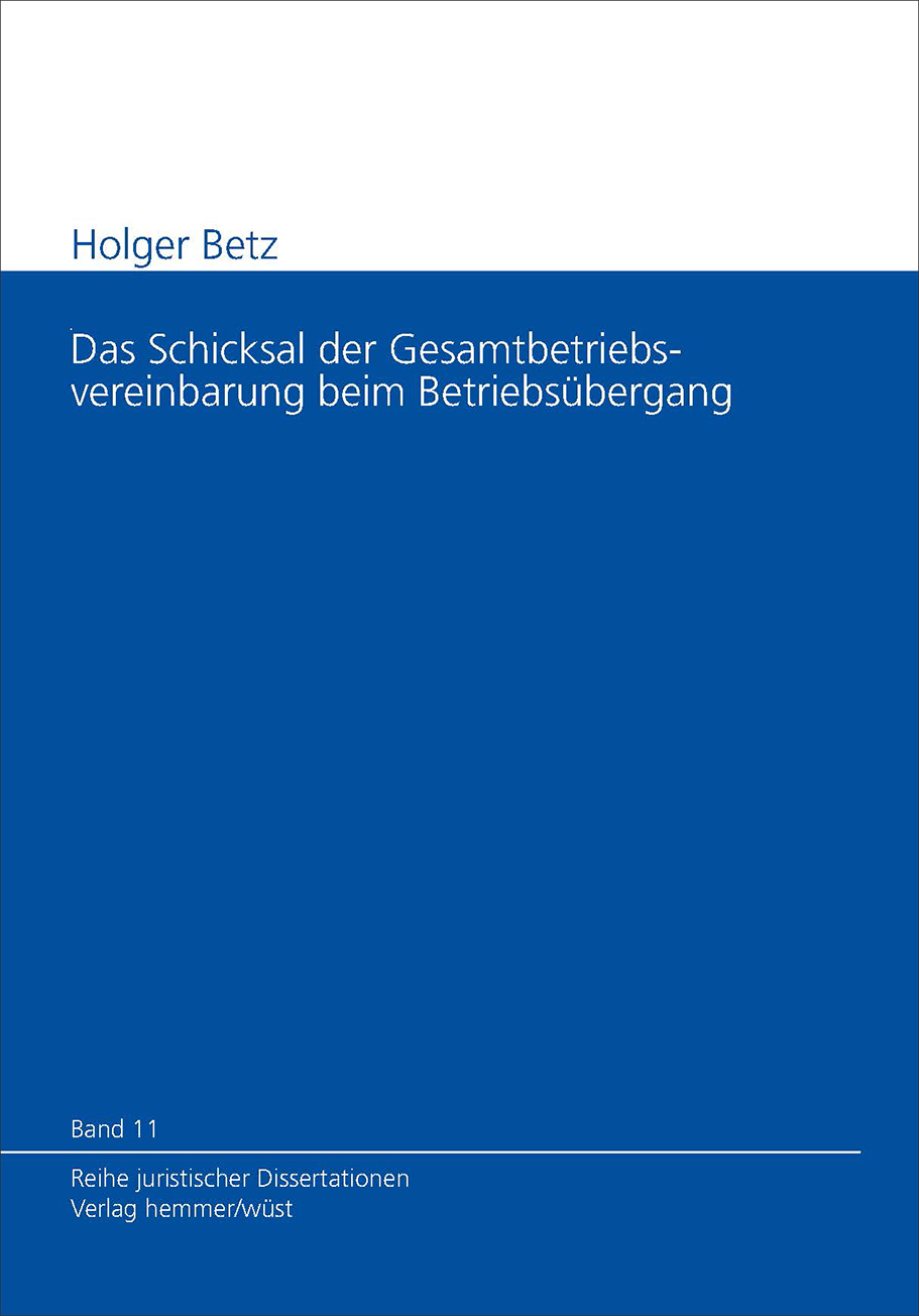 Band 11: Holger Betz - Das Schicksal der Gesamtbetriebsvereinbarung beim Betriebsübergang