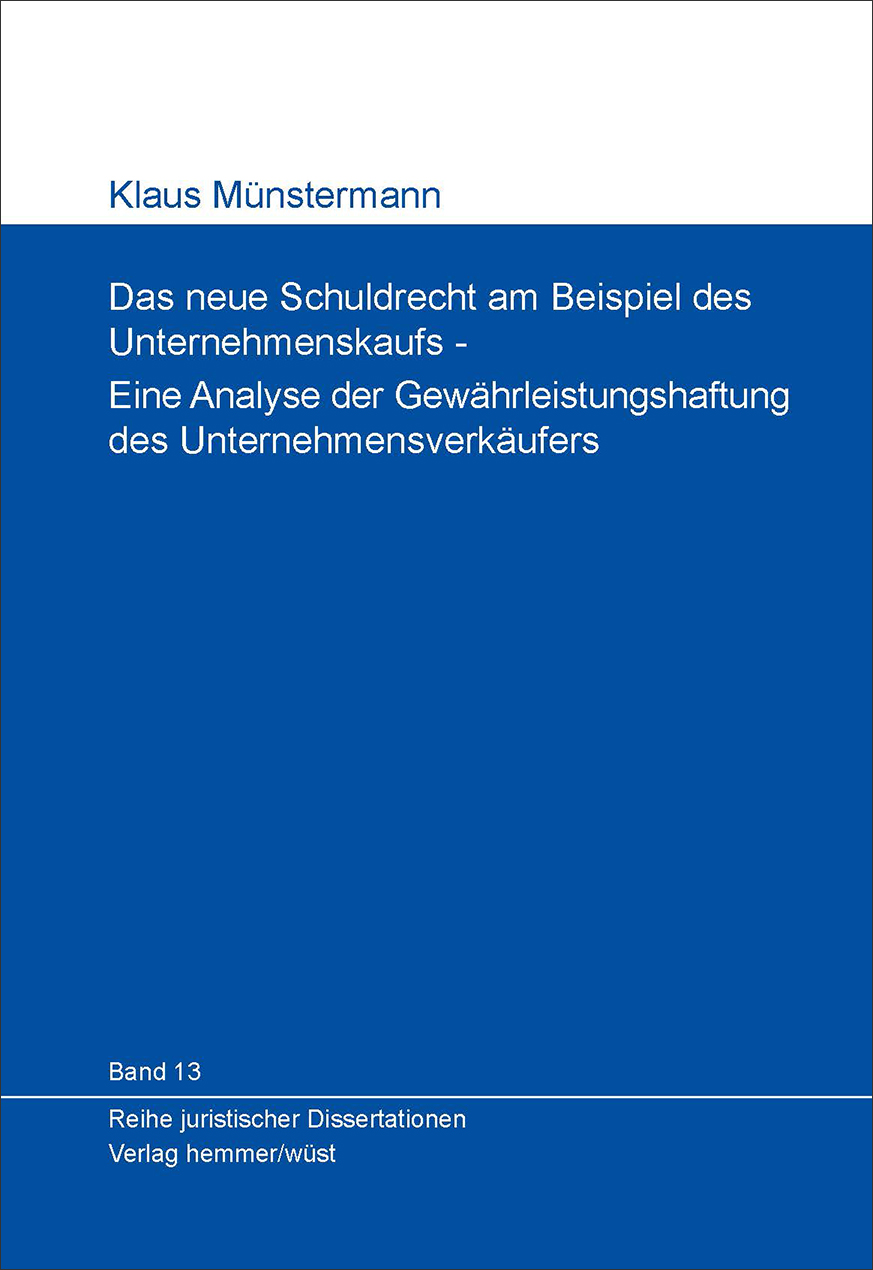 Band 13: Klaus Münstermann - Das neue Schuldrecht am Beispiel des Unternehmenskaufs - Eine Analyse der Gewährleistungshaftung des Unternehmensverkäufers