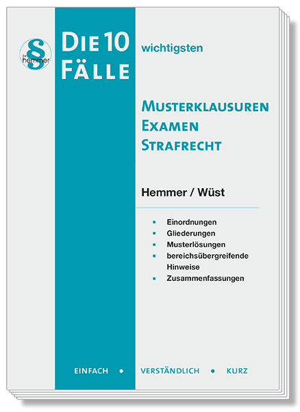 Die 10 wichtigsten Fälle - Musterklausuren Examen Strafrecht